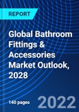 Global Bathroom Fittings & Accessories Market Outlook, 2028- Product Image