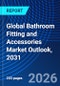 Global Bathroom Fitting and Accessories Market Outlook, 2031 - Product Thumbnail Image