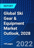 Global Ski Gear & Equipment Market Outlook, 2028- Product Image