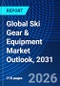 Global Ski Gear & Equipment Market Outlook, 2031 - Product Image