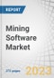 Mining Software Market by Component, Mining Type (Surface, Underground), Application (Exploration, Discovery/Assessment, Development, Production Operations, Reclamation/Closure), Deployment Type and Region - Global Forecast to 2028 - Product Image