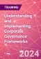 Understanding and Implementing Corporate Governance Frameworks - Building a Stronger Organisation Training Course (March 21, 2024) - Product Thumbnail Image