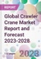 Global Crawler Crane Market Report and Forecast 2023-2028 - Product Image