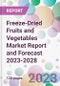 Freeze-Dried Fruits and Vegetables Market Report and Forecast 2023-2028 - Product Thumbnail Image