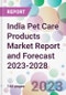 India Pet Care Products Market Report and Forecast 2023-2028 - Product Image