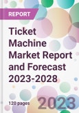 Ticket Machine Market Report and Forecast 2023-2028- Product Image