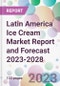 Latin America Ice Cream Market Report and Forecast 2023-2028 - Product Image