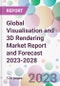 Global Visualisation and 3D Rendering Market Report and Forecast 2023-2028 - Product Image