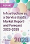 Infrastructure as a Service (IaaS) Market Report and Forecast 2023-2028 - Product Thumbnail Image