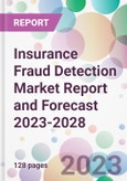 Insurance Fraud Detection Market Report and Forecast 2023-2028- Product Image