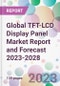 Global TFT-LCD Display Panel Market Report and Forecast 2023-2028 - Product Image