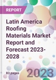 Latin America Roofing Materials Market Report and Forecast 2023-2028- Product Image
