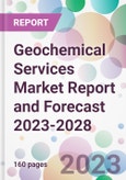 Geochemical Services Market Report and Forecast 2023-2028- Product Image