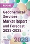 Geochemical Services Market Report and Forecast 2023-2028 - Product Thumbnail Image