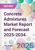 Concrete Admixtures Market Report and Forecast 2025-2034- Product Image