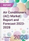 Air Conditioners (AC) Market Report and Forecast 2023-2028 - Product Thumbnail Image
