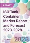 ISO Tank Container Market Report and Forecast 2023-2028- Product Image