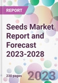 Seeds Market Report and Forecast 2023-2028- Product Image