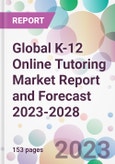 Global K-12 Online Tutoring Market Report and Forecast 2023-2028- Product Image