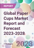 Global Paper Cups Market Report and Forecast 2023-2028- Product Image