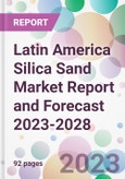 Latin America Silica Sand Market Report and Forecast 2023-2028- Product Image