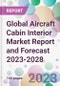 Global Aircraft Cabin Interior Market Report and Forecast 2023-2028 - Product Image