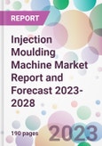 Injection Moulding Machine Market Report and Forecast 2023-2028- Product Image