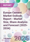 Europe Cement Market Outlook Report - Market Size, Share Analysis and Forecast (2025-2034)- Product Image