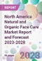 North America Natural and Organic Face Care Market Report and Forecast 2023-2028 - Product Thumbnail Image