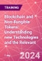 Blockchain and Non-Fungible Tokens: Understanding new Technologies and the Relevant Law Training Course (March 12, 2024) - Product Thumbnail Image