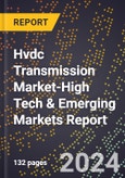 2024 Global Forecast for Hvdc Transmission Market (2025-2030 Outlook)-High Tech & Emerging Markets Report- Product Image