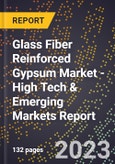 2023 Global Forecast For Glass Fiber Reinforced Gypsum (GFRG) Market (2024-2029 Outlook) - High Tech & Emerging Markets Report- Product Image