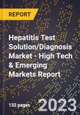 2023 Global Forecast For Hepatitis Test Solution/Diagnosis Market (2024-2029 Outlook) - High Tech & Emerging Markets Report- Product Image