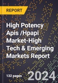 2024 Global Forecast for High Potency Apis /Hpapi Market (2025-2030 Outlook)-High Tech & Emerging Markets Report- Product Image