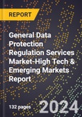 2024 Global Forecast for General Data Protection Regulation (Gdpr) Services Market (2025-2030 Outlook)-High Tech & Emerging Markets Report- Product Image