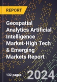 2024 Global Forecast for Geospatial Analytics Artificial Intelligence Market (2025-2030 Outlook)-High Tech & Emerging Markets Report- Product Image