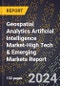 2024 Global Forecast for Geospatial Analytics Artificial Intelligence Market (2025-2030 Outlook)-High Tech & Emerging Markets Report - Product Image