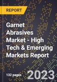 2023 Global Forecast For Garnet Abrasives Market (2024-2029 Outlook) - High Tech & Emerging Markets Report- Product Image