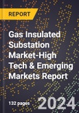 2024 Global Forecast for Gas Insulated Substation Market (2025-2030 Outlook)-High Tech & Emerging Markets Report- Product Image