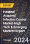 2024 Global Forecast for Hospital Acquired Infection Control Market (2025-2030 Outlook)-High Tech & Emerging Markets Report - Product Image