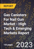 2023 Global Forecast For Gas Canisters For Nail Gun Market (2024-2029 Outlook) - High Tech & Emerging Markets Report- Product Image