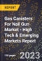 2023 Global Forecast For Gas Canisters For Nail Gun Market (2024-2029 Outlook) - High Tech & Emerging Markets Report - Product Image