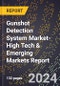 2024 Global Forecast for Gunshot Detection System Market (2025-2030 Outlook)-High Tech & Emerging Markets Report - Product Image
