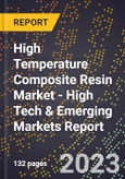 2023 Global Forecast For High Temperature Composite Resin Market (2024-2029 Outlook) - High Tech & Emerging Markets Report- Product Image