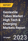 2023 Global Forecast For Geotextile Tubes Market (2024-2029 Outlook) - High Tech & Emerging Markets Report- Product Image