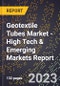 2023 Global Forecast For Geotextile Tubes Market (2024-2029 Outlook) - High Tech & Emerging Markets Report - Product Thumbnail Image