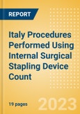 Italy Procedures Performed Using Internal Surgical Stapling Device Count by Segments and Forecast to 2030- Product Image