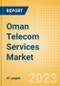 Oman Telecom Services Market Size and Analysis by Service Revenue, Penetration, Subscription, ARPU's (Mobile and Fixed Services by Segments and Technology), Competitive Landscape and Forecast, 2022-2027 - Product Thumbnail Image