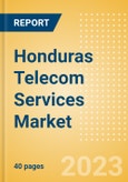 Honduras Telecom Services Market Size and Analysis by Service Revenue, Penetration, Subscription, ARPU's (Mobile and Fixed Services by Segments and Technology), Competitive Landscape and Forecast, 2022-2027- Product Image