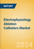 Electrophysiology Ablation Catheters Market Size by Segments, Share, Regulatory, Reimbursement, Procedures and Forecast to 2033- Product Image